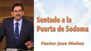 Sentado a la Puerta de Sodoma | Pastor Jose Muñoz