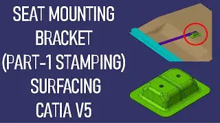 SEAT MOUNTING BRACKET | Part-1 Stamping | Surface Modeling in CATIA V5