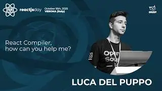 React Compiler, how can you help me? | Luca Del Puppo | reactjsday 2025
