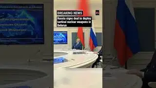Russia signs deal to deploy tactical nuclear weapons in Belarus
