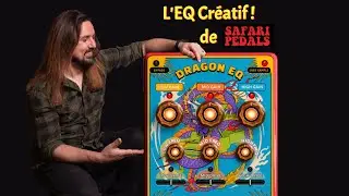 Safari Pedals : L'EQ Cr&eacute;atif nomm&eacute; DRAGON EQ!
