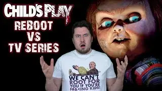 Childs Play Reboot vs TV Series