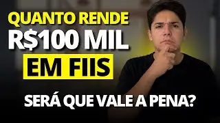 Fundos Imobili&aacute;rios: Ser&aacute; que vale a pena investir R$100 mil? Quanto rende por m&ecirc;s?