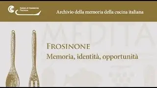 Archivio della memoria della cucina italiana - Frosinone