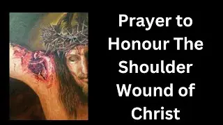 The Powerful Shoulder Wound of Christ Prayer &ndash; A Deeply Moving Devotion