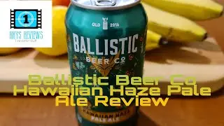 Ballistic Beer Co Hawaiian Haze Pale Ale Review