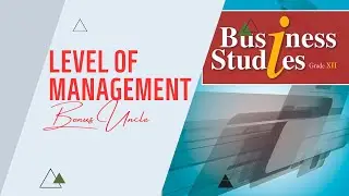 What is Level of Management? || Class 12 || NEB || WITH NOTES ||