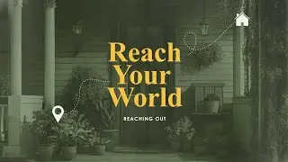 Reach Your World: Reach Out