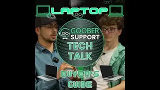 Goober Support Tech Talk Laptop Buyers Guide