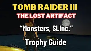 Tomb Raider 3 The Lost Artifact - Monsters, SLInc. - Trophy/Achievement Guide