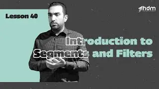 Introduction to Segments and Filters in Google Ads-  Free Google Ads Course