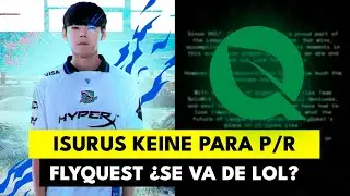 KEINE VIENE A SALVAR ISURUS | FLYQUEST &iquest;ABANDONA EL LOL? | TODO LISTO PARA LOS PROMO-RELEGACION LTA