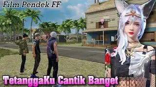 FILM PENDEK FF | TETANGGAKU YANG CANTIK BANGET
