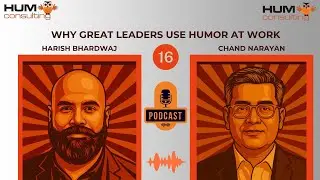 Why Great Leaders Use HUMOR at Work | Mr. Chand Narayan | Mr. Harish Bhardwaj | Episode 16