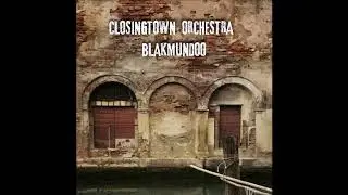 Closingtown Orchestra - Blakmundoo