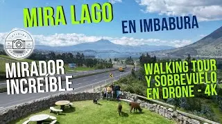 Qu&eacute; vista privilegiada tiene este mirador en Imbabura 2023 - Mira Lago | Walking Tour, Sobrevuelo 4K