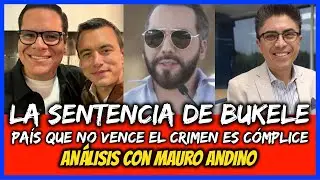 La sentencia de Bukele. País que no vence el crimen es cómplice. Análisis con Mauro Andino