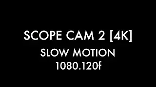 Scope Cam 2 4K [Slow Motion Test]
