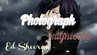 Photograph(Ed Sheeran) - nightcore + lyrics (male)