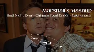 Marshall&rsquo;s Mashup (Best Night Ever - Chinese Food Order - Cat Funeral) [HIMYM Vietsub]