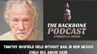 The Backbone Podcast  172 Timothy Busfield held without bail in New Mexico child sex abuse case