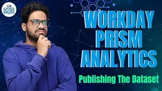 Publishing The Dataset in Workday Prism Analytics | Workday Prism Analytics Course | CyberBrainer