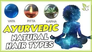 Ayurvedic Hair Types (Afro Hair Edition)
