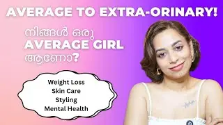 From Average Girl to Extraordinary Stunning? Weightloss| Skincare| Styling| Mental Health