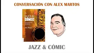 IMPRESIONES SOBRE JAZZ, 74 - Alex Martos sobre Jazz & C&oacute;mic