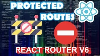 Protected Routes in React with React Router V6 [2022]
