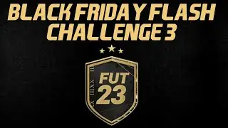 BLACK FRIDAY FLASH CHALLENGE 3 FIFA 23 SBC!!!
