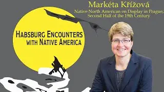 Mark&eacute;ta Kř&iacute;žov&aacute; &ndash; Native North American on Display in Prague, Second Half of the 19th Century