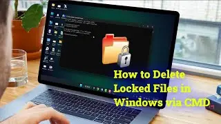 How to Forced Delete Locked Files on Windows 11