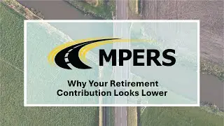 MPERS Update - Why Your Retirement Contribution Looks Lower