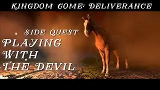 Kingdom Come: Deliverance - Playing With The Devil Side Quest Complete (No Commentary)