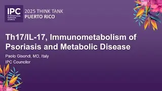 Th17/IL-17, Immunometabolism of Psoriasis and Metabolic Disease | Paolo Gisondi, MD | Italy