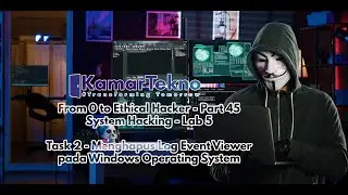 Kamartekno - Cyber Security Part 45 - Menghapus Audit Log dengan Berbagai Utility