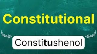 Cómo pronunciar: Constitutional 