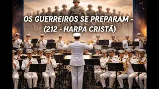 Os Guerreiros se Preparam harpa crista 212 - vers&atilde;o batalha