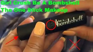 ✅  How To Use Girl Crush Be A Bombshell The One Stick Makeup Review