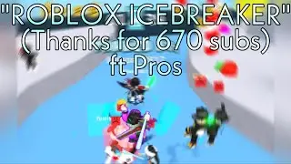 “ROBLOX ICEBREAKER” (Thanks for 670 subs) ft pros