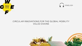 WCEF2025 [EN] - Circular innovations for the global mobility value chains [ENGLISH]