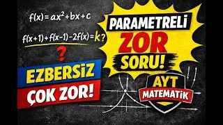 AYT Matematik Parabol Sorusu | Ezbersiz – Parametreli – Final Düzeyi