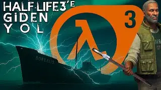 Half Life 3'e Giden Yol - Belgesel