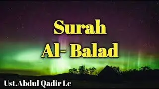 Surah Al- Balad 33x, Ust.Abdul Qadir Lc.