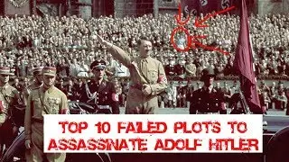 Top 10 Failed Plots To Assassinate Adolf Hitler