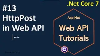 Часть 13 HttpPost в Web/REST API || Учебные пособия по Asp.Net Core Web API C#