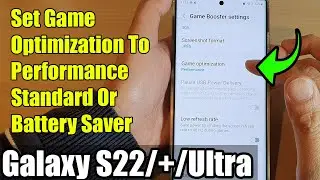 Galaxy S22/S22+/Ultra: How to Set Game Optimization To Performance / Standard Or Battery Saver