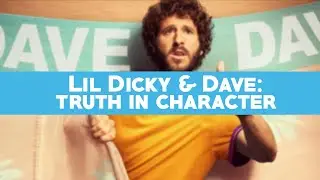 Lil Dicky and Dave: Truth in Character
