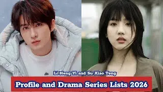 Li Hong Yi and Su Xiao Tong (Treasure at Dawn) | Profile and Drama Series Lists 2026 |